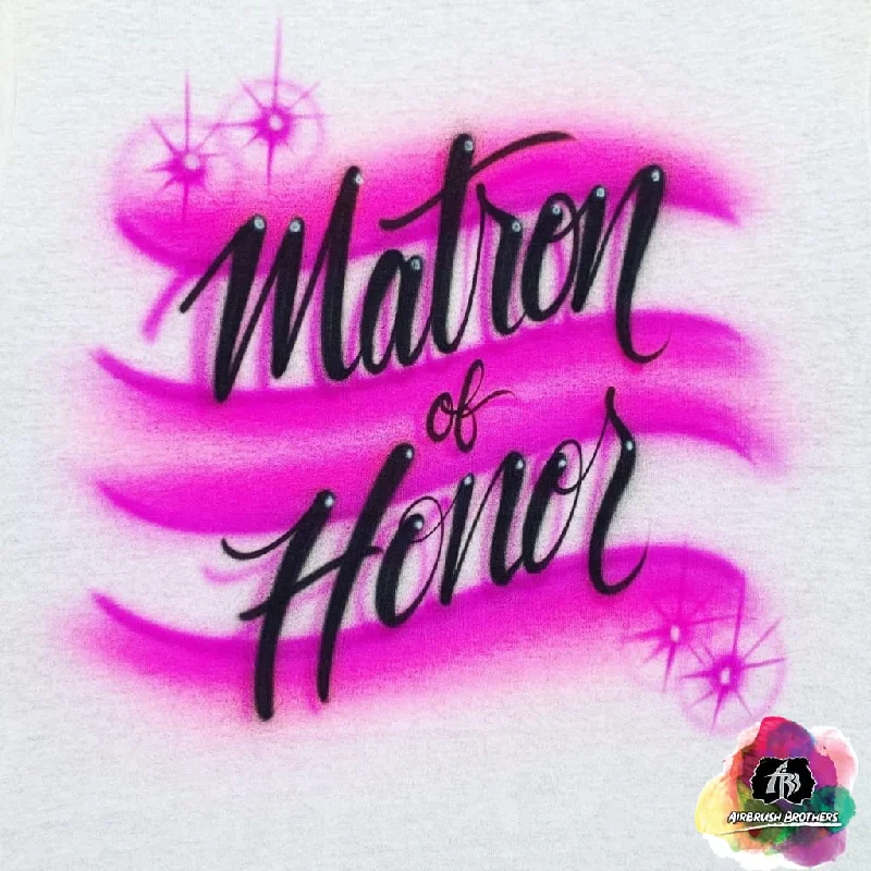 Airbrush Matron of Honor Shirt Design